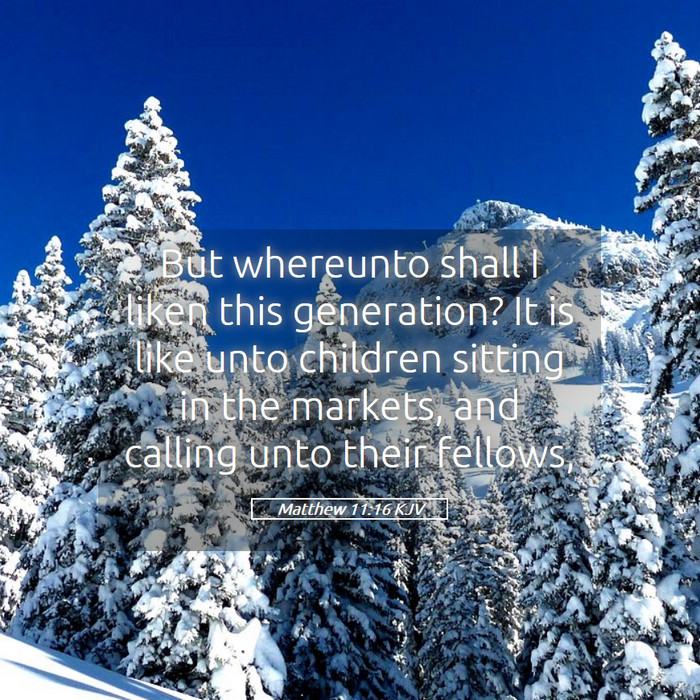 Matthew 11:16 KJV Bible Study