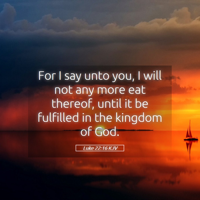 Luke 22:16 KJV Bible Study