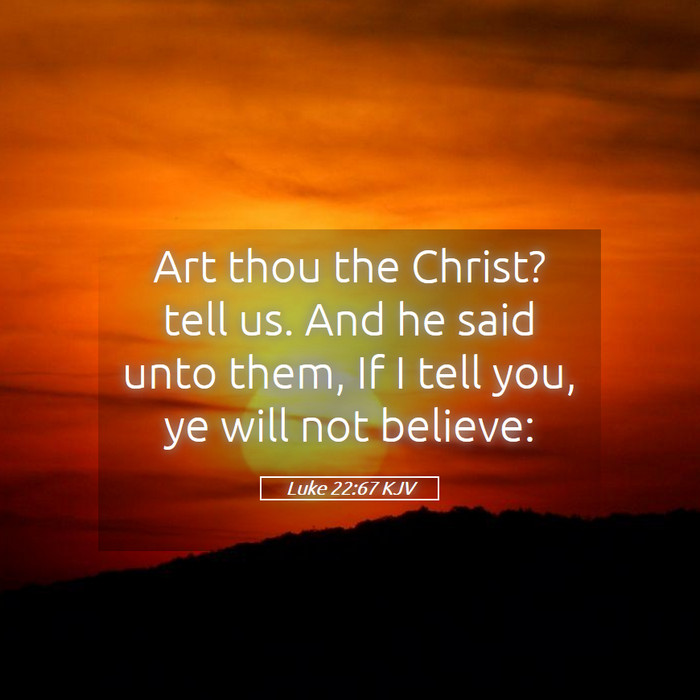 Luke 22:67 KJV Bible Study