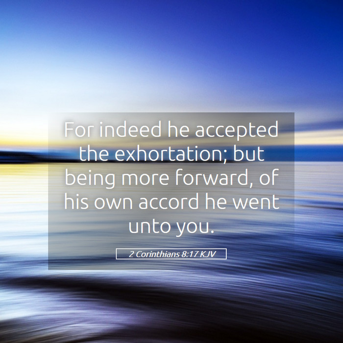 2 Corinthians 8:17 KJV Bible Study